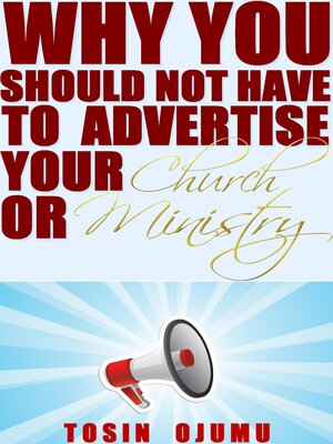 cover image of Why You Should Not Have to Advertise Your Church or Ministry